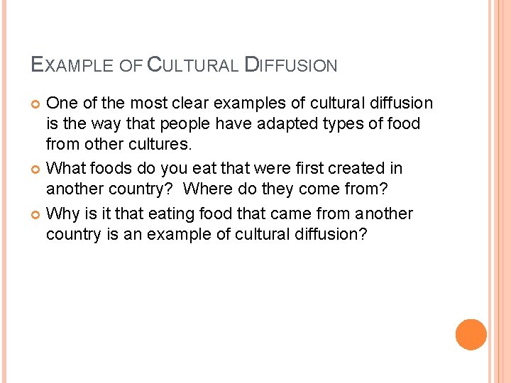 EXAMPLE OF CULTURAL DIFFUSION One of the most clear examples of cultural diffusion is