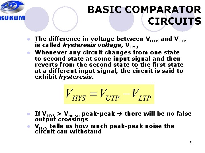 BASIC COMPARATOR CIRCUITS The difference in voltage between VUTP and VLTP is called hysteresis