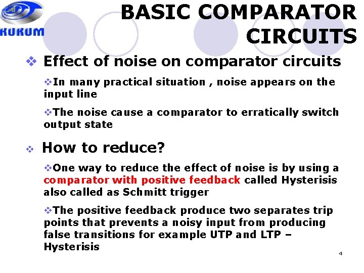 BASIC COMPARATOR CIRCUITS v Effect of noise on comparator circuits v. In many practical