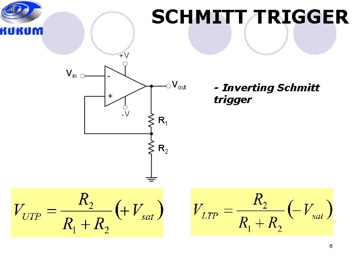 SCHMITT TRIGGER +V Vin Vout -V - Inverting Schmitt trigger R 1 R 2