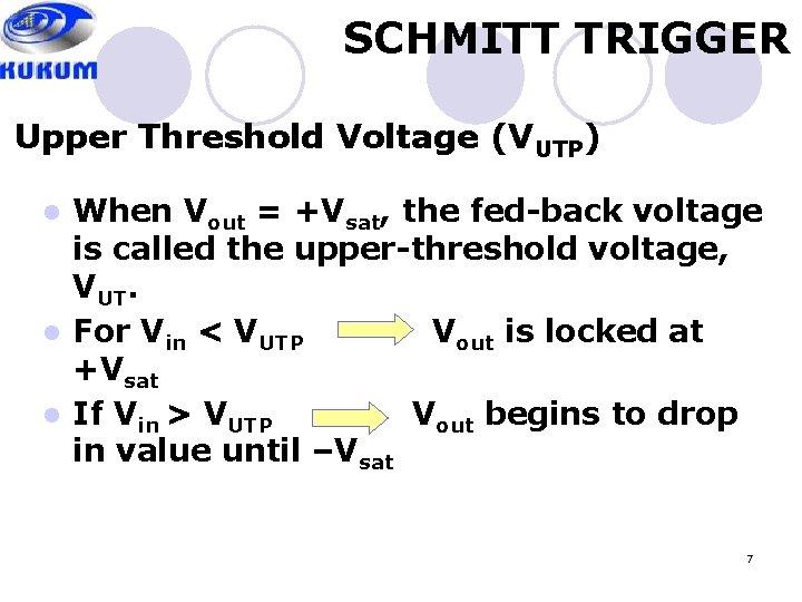 SCHMITT TRIGGER Upper Threshold Voltage (VUTP) When Vout = +Vsat, the fed-back voltage is