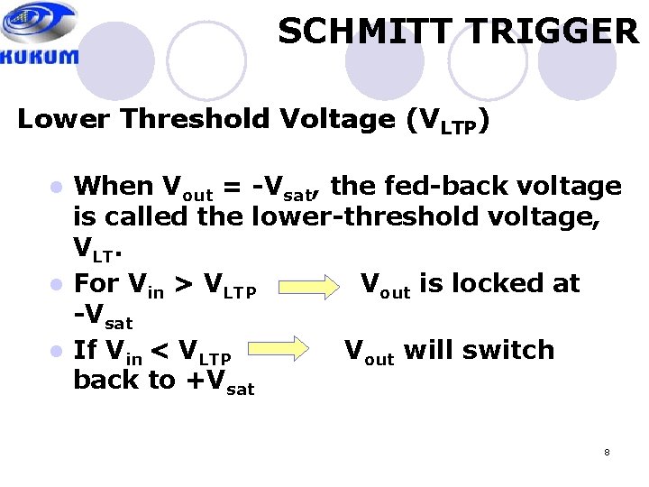 SCHMITT TRIGGER Lower Threshold Voltage (VLTP) When Vout = -Vsat, the fed-back voltage is