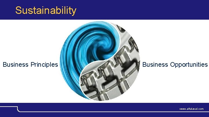 Sustainability Business Principles © Alfa Laval Business Opportunities Slide 11 www. alfalaval. com 
