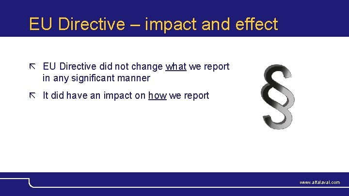 EU Directive – impact and effect EU Directive did not change what we report