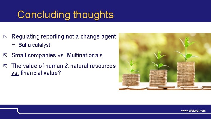 Concluding thoughts Regulating reporting not a change agent − But a catalyst Small companies