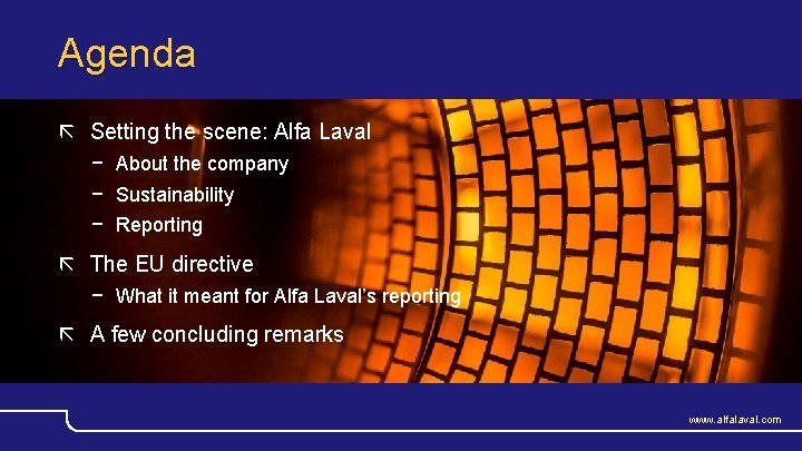 Agenda Setting the scene: Alfa Laval − About the company − Sustainability − Reporting