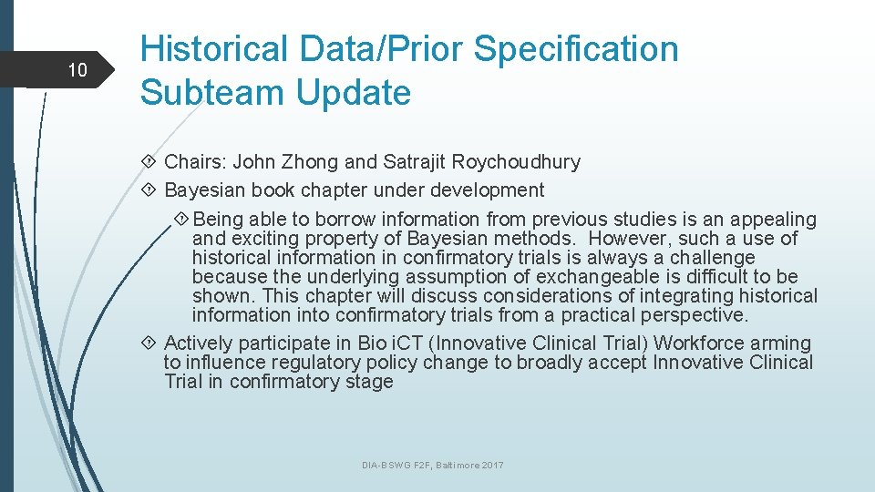 10 Historical Data/Prior Specification Subteam Update Chairs: John Zhong and Satrajit Roychoudhury Bayesian book