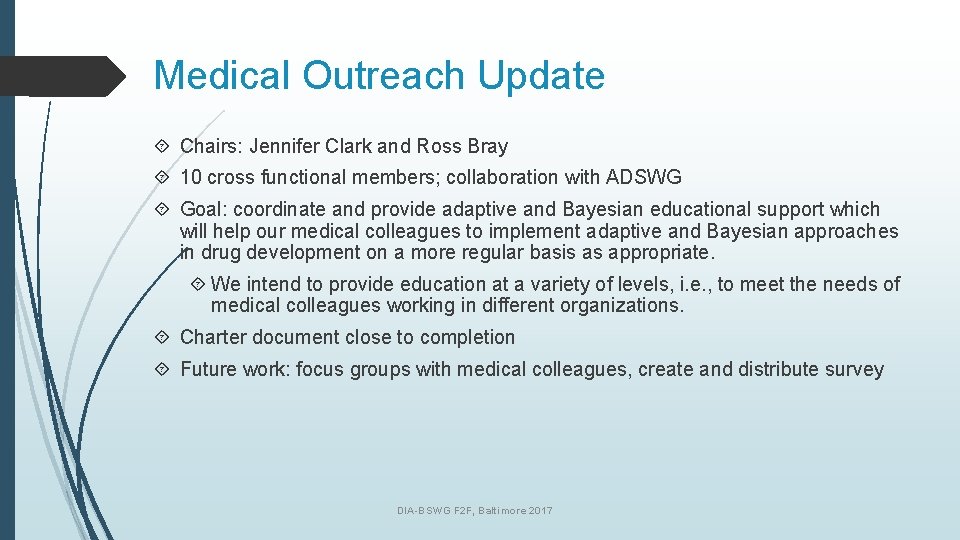 Medical Outreach Update Chairs: Jennifer Clark and Ross Bray 10 cross functional members; collaboration