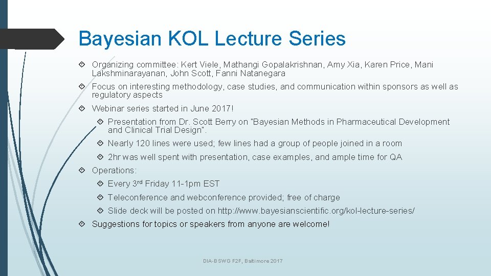 Bayesian KOL Lecture Series Organizing committee: Kert Viele, Mathangi Gopalakrishnan, Amy Xia, Karen Price,