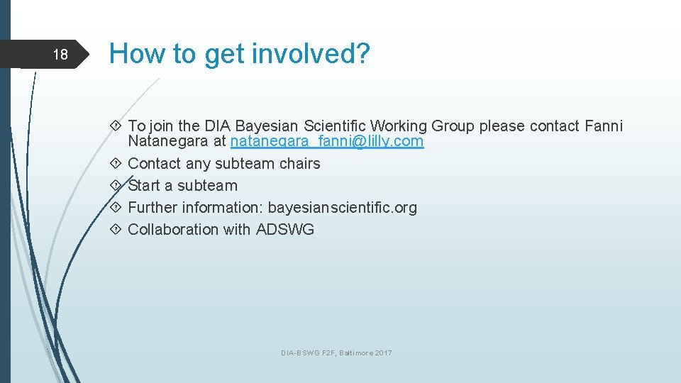 18 How to get involved? To join the DIA Bayesian Scientific Working Group please