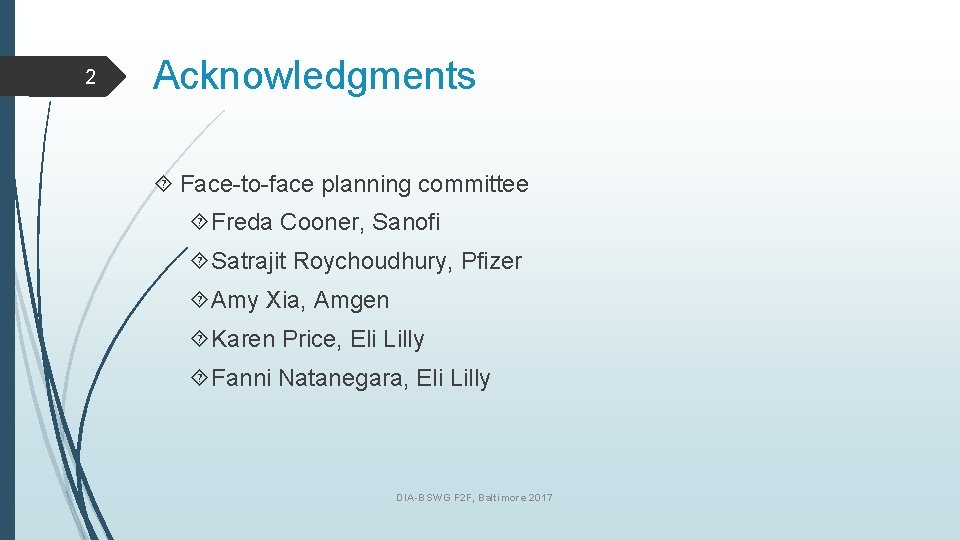 2 Acknowledgments Face-to-face planning committee Freda Cooner, Sanofi Satrajit Roychoudhury, Pfizer Amy Xia, Amgen