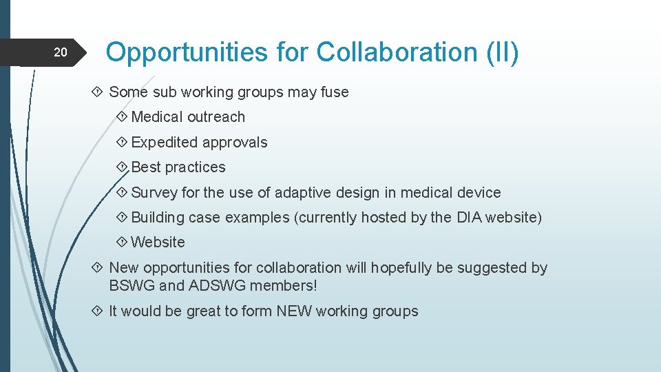 20 Opportunities for Collaboration (II) Some sub working groups may fuse Medical outreach Expedited