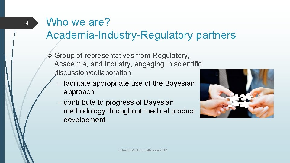 4 Who we are? Academia-Industry-Regulatory partners Group of representatives from Regulatory, Academia, and Industry,