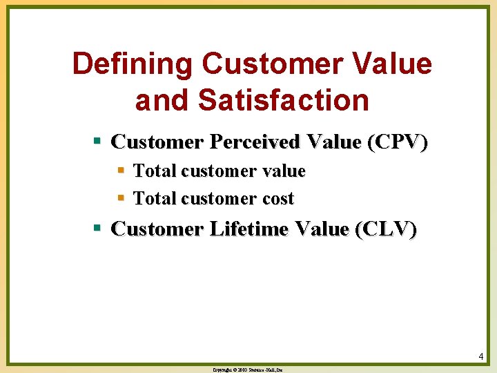 Defining Customer Value and Satisfaction § Customer Perceived Value (CPV) § Total customer value