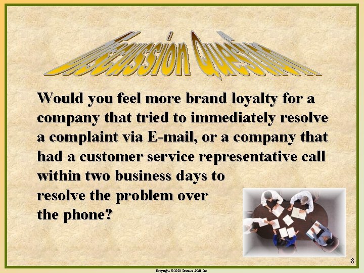 Would you feel more brand loyalty for a company that tried to immediately resolve
