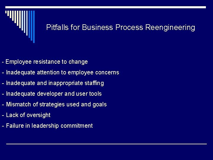 Pitfalls for Business Process Reengineering - Employee resistance to change - Inadequate attention to Pitfalls for Business Process Reengineering - Employee resistance to change - Inadequate attention to