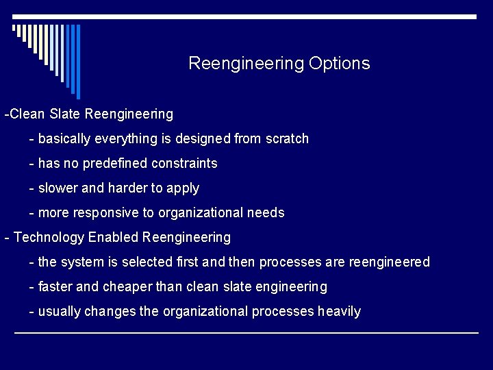 Reengineering Options -Clean Slate Reengineering - basically everything is designed from scratch - has Reengineering Options -Clean Slate Reengineering - basically everything is designed from scratch - has