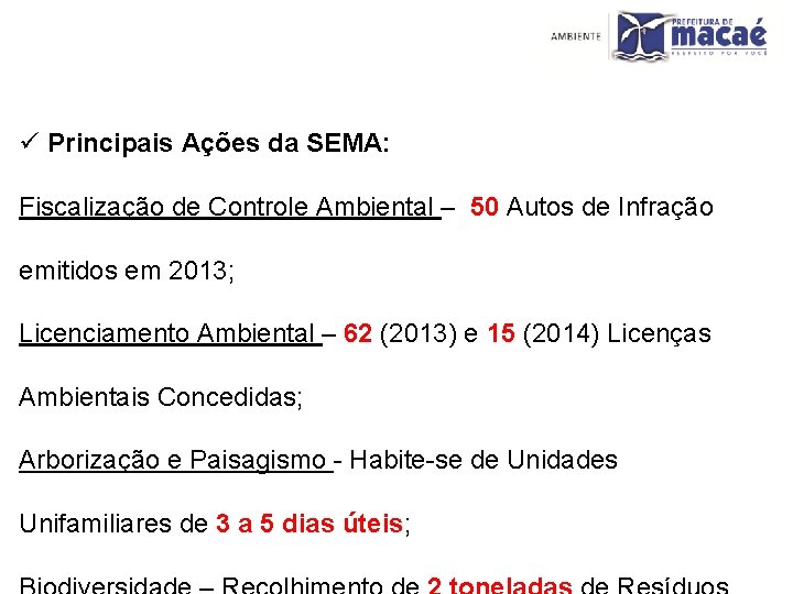 ü Principais Ações da SEMA: Fiscalização de Controle Ambiental – 50 Autos de Infração