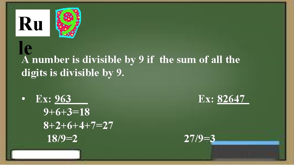 Ru le A number is divisible by 9 if the sum of all the