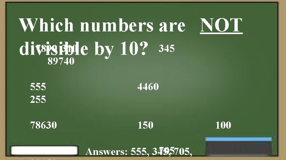 Which numbers are NOT 17890 310 by 10? 345 divisible 89740 555 255 4460