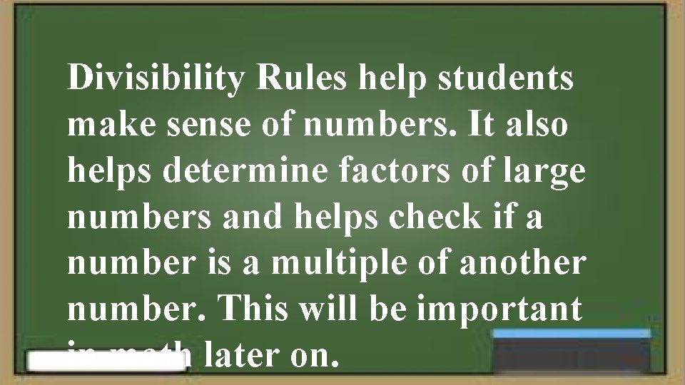 Divisibility Rules help students make sense of numbers. It also helps determine factors of