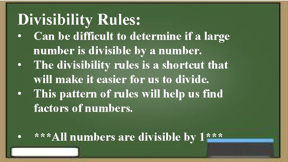 Divisibility Rules: • Can be difficult to determine if a large number is divisible