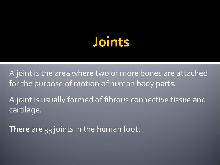 Joints A joint is the area where two or more bones are attached for