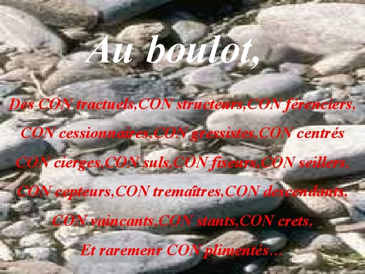 Au boulot, Des CON tractuels, CON structeurs, CON férenciers, CON cessionnaires, CON gressistes, CON