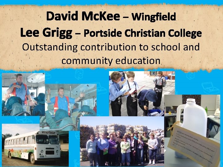 David Mc. Kee – Wingfield Lee Grigg – Portside Christian College Outstanding contribution to