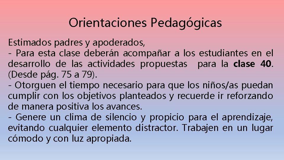 Orientaciones Pedagógicas Estimados padres y apoderados, - Para esta clase deberán acompañar a los