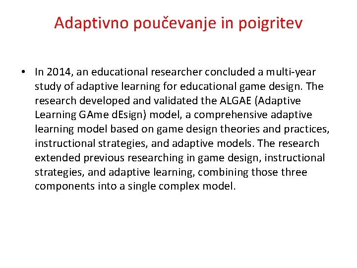 Adaptivno poučevanje in poigritev • In 2014, an educational researcher concluded a multi-year study