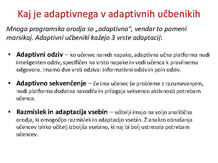 Kaj je adaptivnega v adaptivnih učbenikih Mnoga programska orodja so „adaptivna“, vendar to pomeni