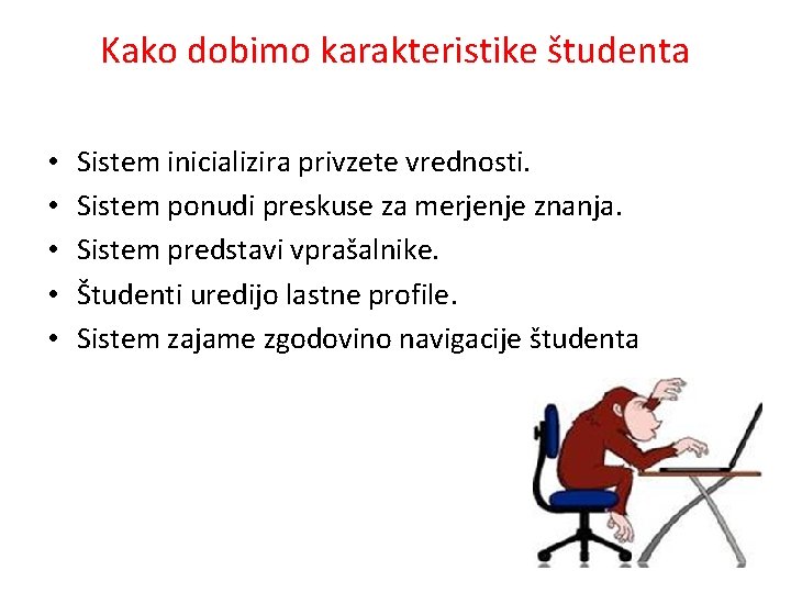 Kako dobimo karakteristike študenta • • • Sistem inicializira privzete vrednosti. Sistem ponudi preskuse