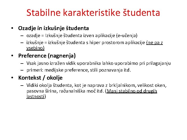 Stabilne karakteristike študenta • Ozadje in izkušnje študenta – ozadje = Izkušnje študenta izven