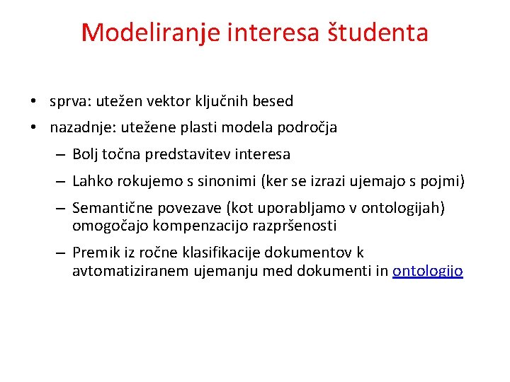 Modeliranje interesa študenta • sprva: utežen vektor ključnih besed • nazadnje: utežene plasti modela