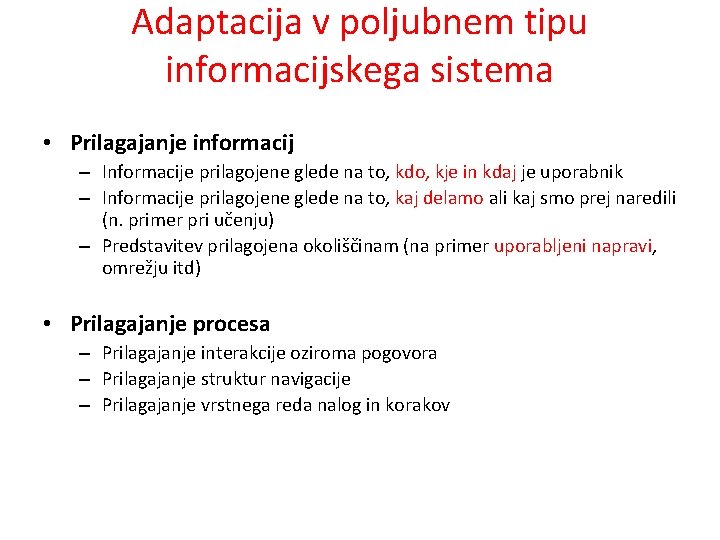 Adaptacija v poljubnem tipu informacijskega sistema • Prilagajanje informacij – Informacije prilagojene glede na