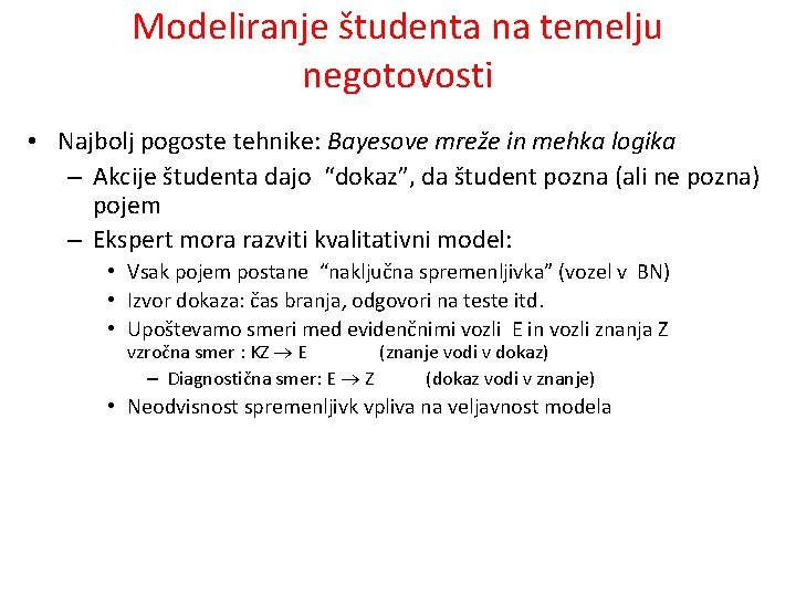 Modeliranje študenta na temelju negotovosti • Najbolj pogoste tehnike: Bayesove mreže in mehka logika