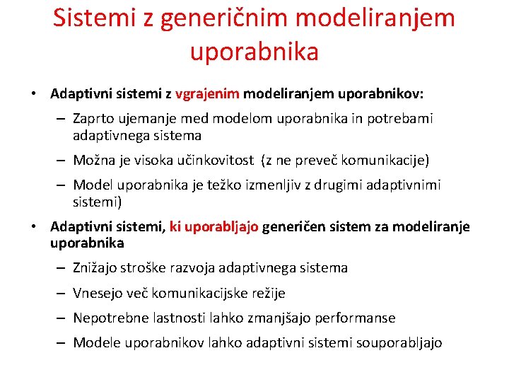 Sistemi z generičnim modeliranjem uporabnika • Adaptivni sistemi z vgrajenim modeliranjem uporabnikov: – Zaprto