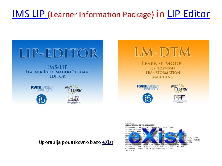 IMS LIP (Learner Information Package) in LIP Editor Uporablja podatkovno bazo e. Xist 