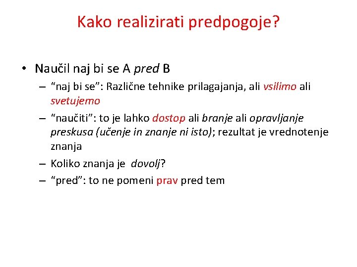 Kako realizirati predpogoje? • Naučil naj bi se A pred B – “naj bi