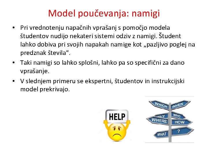 Model poučevanja: namigi • Pri vrednotenju napačnih vprašanj s pomočjo modela študentov nudijo nekateri