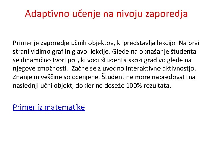 Adaptivno učenje na nivoju zaporedja Primer je zaporedje učnih objektov, ki predstavlja lekcijo. Na