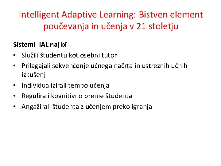 Intelligent Adaptive Learning: Bistven element poučevanja in učenja v 21 stoletju Sistemi IAL naj