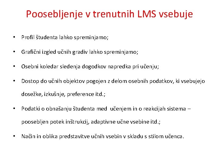 Poosebljenje v trenutnih LMS vsebuje • Profil študenta lahko spreminjamo; • Grafični izgled učnih