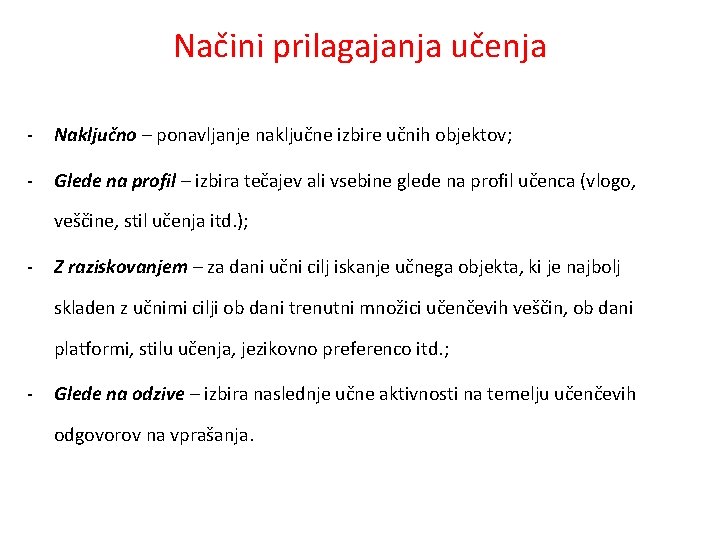 Načini prilagajanja učenja - Naključno – ponavljanje naključne izbire učnih objektov; - Glede na