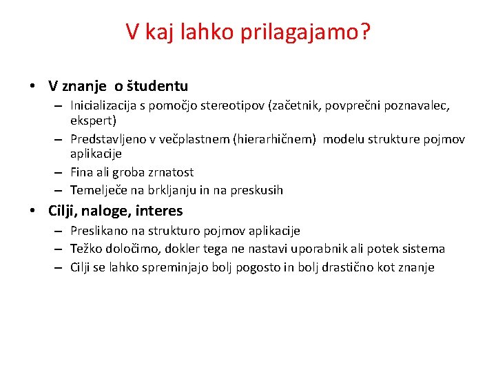 V kaj lahko prilagajamo? • V znanje o študentu – Inicializacija s pomočjo stereotipov