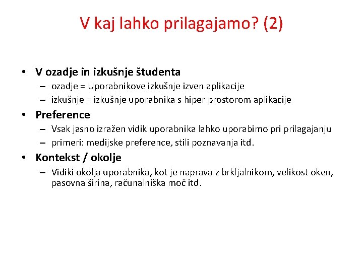 V kaj lahko prilagajamo? (2) • V ozadje in izkušnje študenta – ozadje =