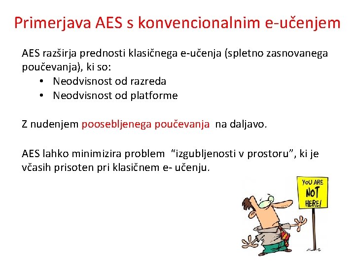 Primerjava AES s konvencionalnim e-učenjem AES razširja prednosti klasičnega e-učenja (spletno zasnovanega poučevanja), ki