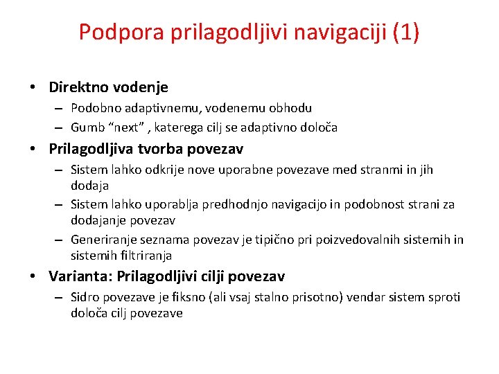 Podpora prilagodljivi navigaciji (1) • Direktno vodenje – Podobno adaptivnemu, vodenemu obhodu – Gumb