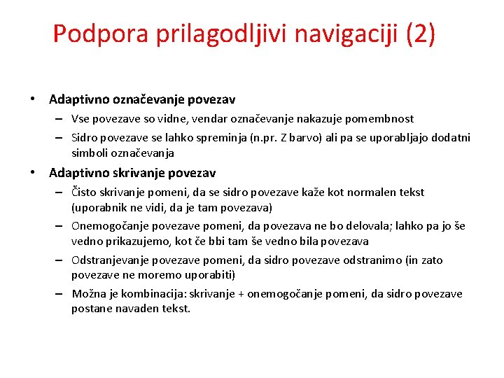 Podpora prilagodljivi navigaciji (2) • Adaptivno označevanje povezav – Vse povezave so vidne, vendar